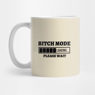 Bitch Mode Loading Please Wait Mug